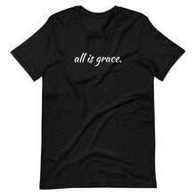 Load image into Gallery viewer, All Is Grace Unisex Tee