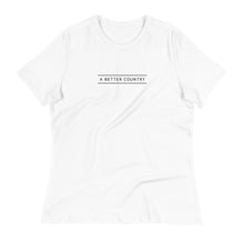 Load image into Gallery viewer, A Better Country Women’s Relaxed Tee