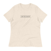 Load image into Gallery viewer, A Better Country Women’s Relaxed Tee