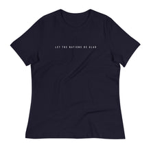 Load image into Gallery viewer, Let The Nations Be Glad Women's Relaxed Tee