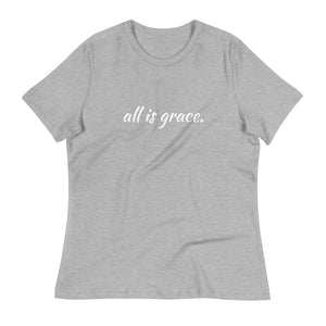 All Is Grace Women’s Relaxed Tee