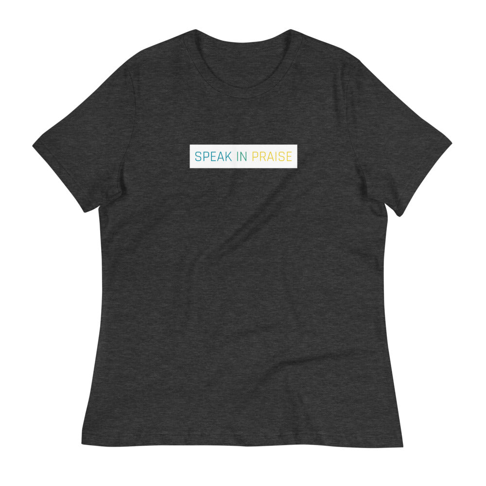 Speak In Praise Women’s Relaxed Tee