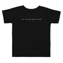 Load image into Gallery viewer, Let The Nations Be Glad Unisex Toddler Tee
