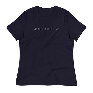 Let The Nations Be Glad Women's Relaxed Tee